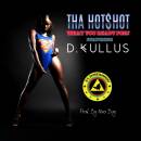 Tha Hot$hot - What You Ready For Feat. D. Kullus