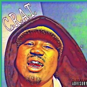 C.R.A.T. (COMING REAL AND TRUE)